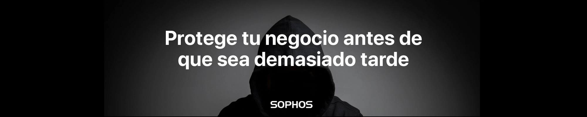 Banner oscuro con figura encapuchada, logo Sophos y mensaje 'Protege tu negocio', simbolizando ciberseguridad.